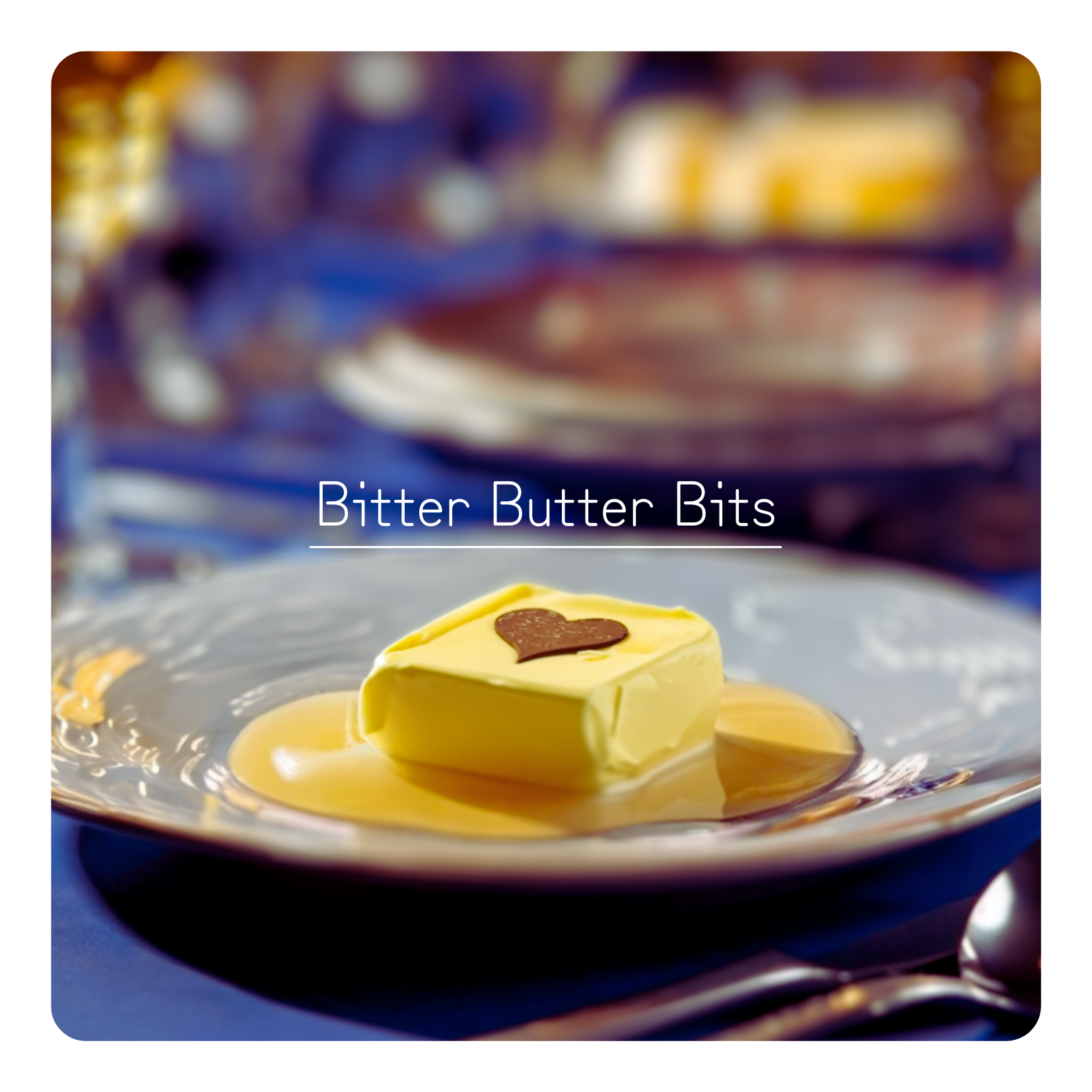Bitter Butter Bits